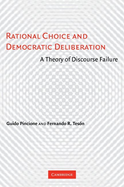 Buenos Aires) Pincione , Guido (Instituto Torcuato Di Tella, Fernando R. (Florida State University) Teson, Guido Pincione, Fernando R. Teson - Rational Choice and Democratic Deliberation, Häftad