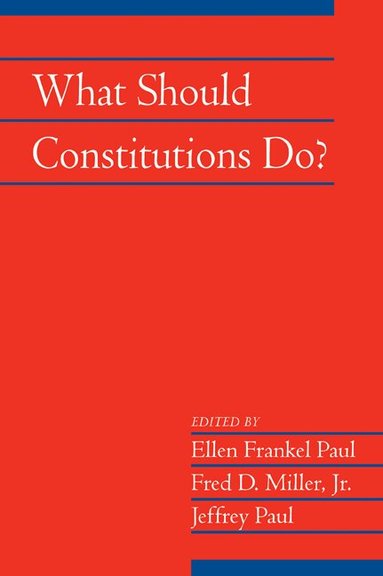 Ellen Frankel Paul, Fred D. Miller, Jr, Jeffrey Paul - What Should Constitutions Do?, Häftad