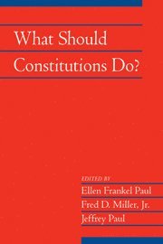Ellen Frankel Paul, Fred D. Miller, Jr, Jeffrey Paul, Ohio) Paul, Ellen Frankel (Bowling Green State University, Ohio) Miller, Jr, Fred D. (Bowling Green State University, Ohio) Paul, Jeffrey (Bowling Green State University, Jr. Miller, Fred D., Fred D. Jr. Miller - What Should Constitutions Do?, Häftad