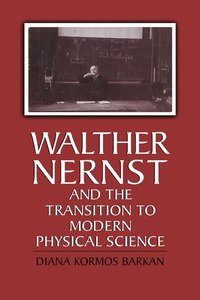 bokomslag Walther Nernst and the Transition to Modern Physical Science