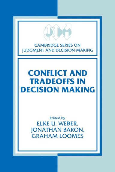 Elke U. Weber, Jonathan Baron, Graham Loomes - Conflict and Tradeoffs in Decision Making, Häftad