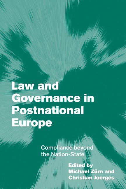 Law and Governance in Postnational Europe 1