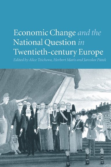 bokomslag Economic Change and the National Question in Twentieth-Century Europe