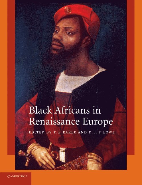 T. F. Earle, K. J. P. Lowe, T. F. (University of Oxford) Earle, K. J. P. (Queen Mary University of London) Lowe - Black Africans in Renaissance Europe, Häftad