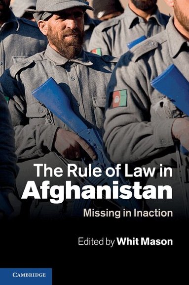 Whit Mason - The Rule of Law in Afghanistan, Häftad