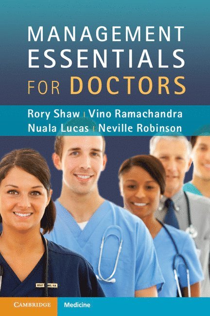 Rory Shaw, Vino Ramachandra, Nuala Lucas, Neville Robinson, Rory (Medical Director) Shaw, Vino (Consultant Anaesthetist) Ramachandra, Nuala (Consultant Anaesthetist) Lucas, Neville (Consultant Anaesthetist) Robinson - Management Essentials for Doctors, Häftad