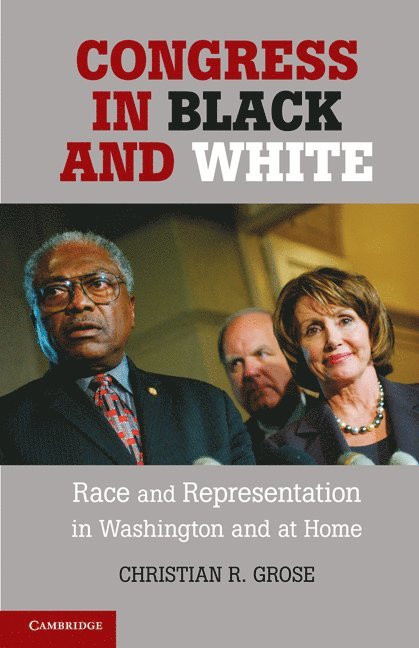 Christian R. Grose, University of Southern California) Grose, Christian R. (Associate Professor of Political Science - Congress in Black and White, Häftad