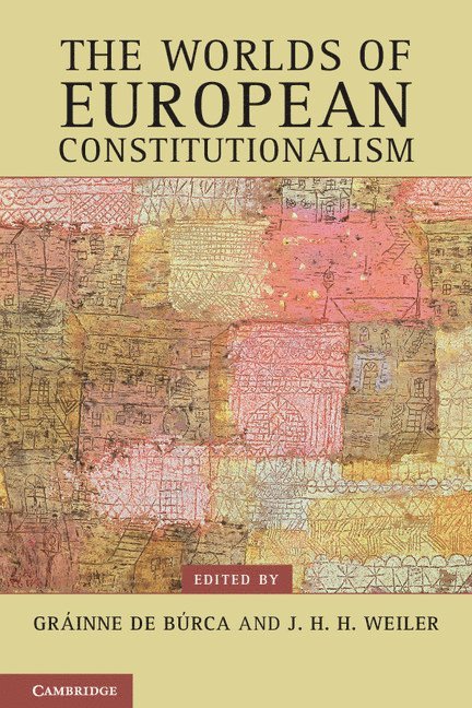 Gráinne de Búrca, J. H. H. Weiler, Massachusetts) de Burca, Grainne (Harvard University, J. H. H. (New York University) Weiler, J H H Weiler - Worlds of European Constitutionalism, Häftad