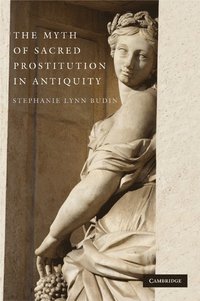 bokomslag The Myth of Sacred Prostitution in Antiquity