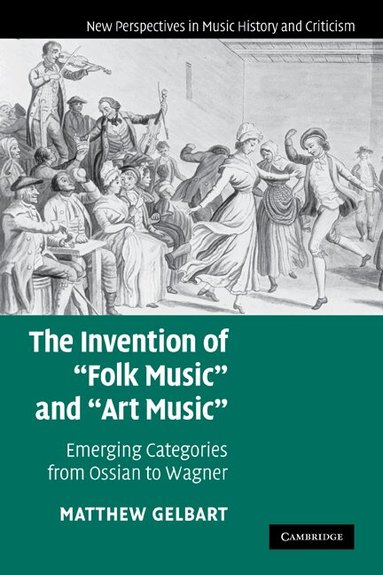 Matthew Gelbart - The Invention of 'Folk Music' and 'Art Music', Häftad