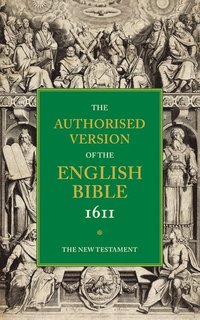 bokomslag Authorised Version of the English Bible, 1611: Volume 5, The New Testament