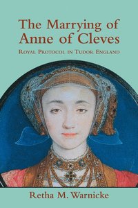 bokomslag The Marrying of Anne of Cleves
