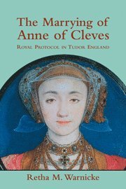 Retha M. Warnicke, Retha M. (Arizona State University) Warnicke - Marrying of Anne of Cleves, Häftad