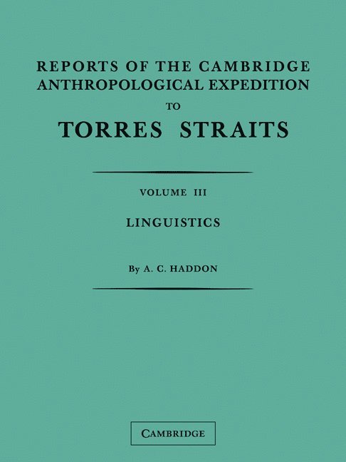 A. C. Haddon, Sidney H. Ray - Reports of the Cambridge Anthropological Expedition to Torres Straits: Volume 3, Linguistics, Häftad