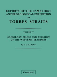 bokomslag Reports of the Cambridge Anthropological Expedition to Torres Straits: Volume 5, Sociology, Magic and Religion of the Western Islanders