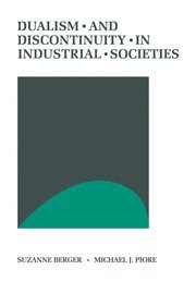 Suzanne Berger, Michael J. Piore - Dualism and Discontinuity in Industrial Societies, Häftad