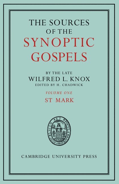 The Sources of the Synoptic Gospels: Volume 1, St Mark 1