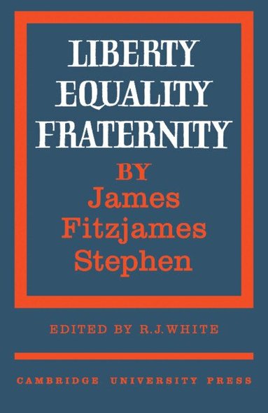 James Fitzjames Stephen, R. J. White - Liberty, Equality, Fraternity, Häftad