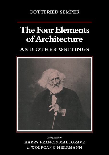 Gottfried Semper - The Four Elements of Architecture and Other Writings, Häftad