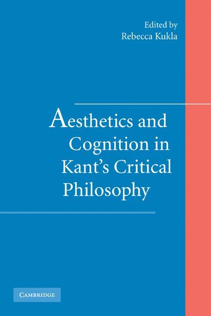Aesthetics and Cognition in Kant's Critical Philosophy 1