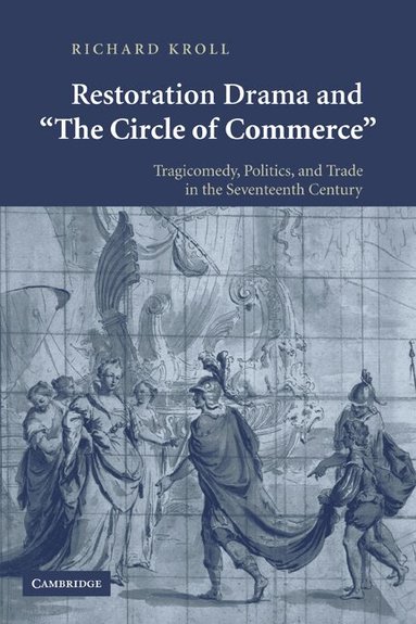Richard Kroll - Restoration Drama and 'The Circle of Commerce', Häftad
