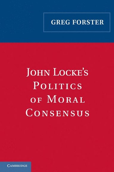 bokomslag John Locke's Politics of Moral Consensus