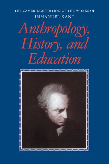 Immanuel Kant, Gunter Zoller, Robert B. Louden - Anthropology, History, and Education, Häftad