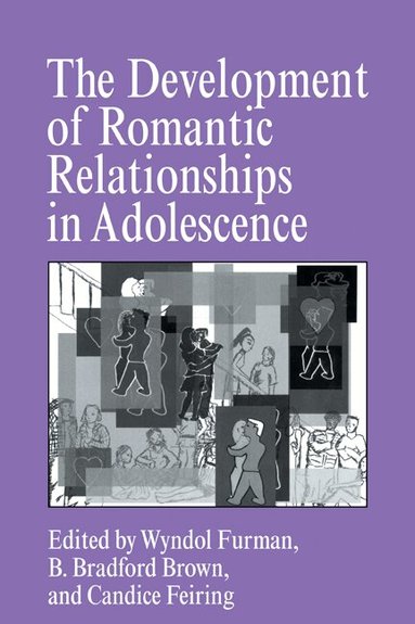 Wyndol Furman, B. Bradford Brown, Candice Feiring - The Development of Romantic Relationships in Adolescence, Häftad