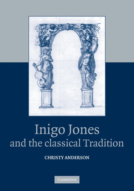 Inigo Jones and the Classical Tradition 1