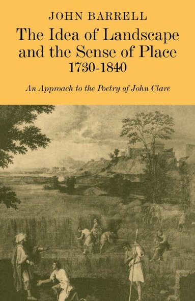 John Barrell - The Idea of Landscape and the Sense of Place 1730-1840, Häftad