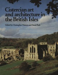bokomslag Cistercian Art and Architecture in the British Isles