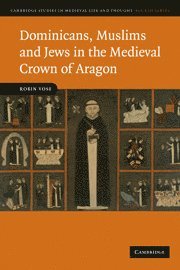Robin Vose - Dominicans, Muslims and Jews in the Medieval Crown of Aragon, Häftad