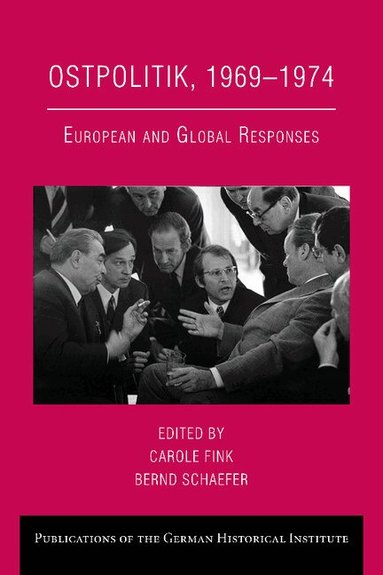 Carole Fink, Bernd Schaefer - Ostpolitik, 1969-1974, Häftad