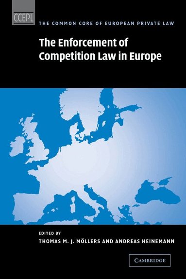 Thomas M. J. Möllers, Andreas Heinemann - The Enforcement of Competition Law in Europe, Häftad