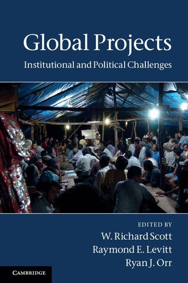 W. Richard Scott, Raymond E. Levitt, Ryan J. Orr - Global Projects, Häftad