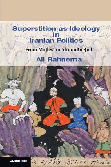 Ali Rahnema - Superstition as Ideology in Iranian Politics, Häftad