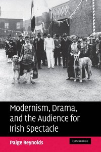 bokomslag Modernism, Drama, and the Audience for Irish Spectacle