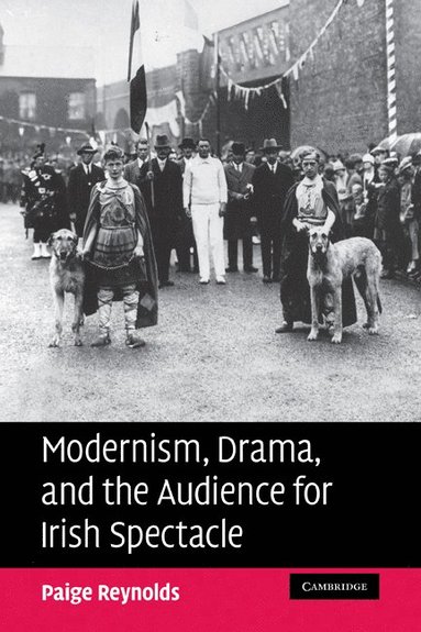 bokomslag Modernism, Drama, and the Audience for Irish Spectacle