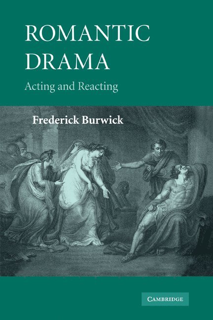 Frederick Burwick, Los Angeles) Burwick, Frederick (University of California, Professor Burwick, Frederick - Romantic Drama, Häftad