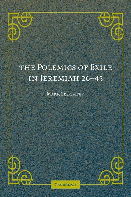 The Polemics of Exile in Jeremiah 26-45 1