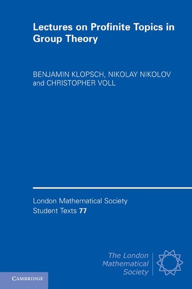 Benjamin Klopsch, Nikolay Nikolov, Christopher Voll, Dan Segal - Lectures on Profinite Topics in Group Theory, Häftad