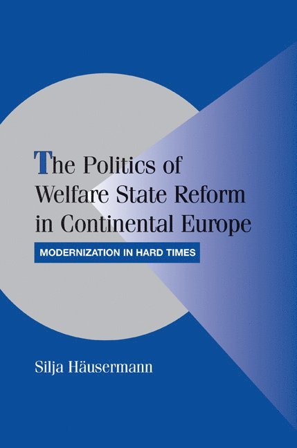 Silja Häusermann, Silja (Universitat Zurich) Hausermann, Silja H'Ausermann - Politics of Welfare State Reform in Continental Europe, Häftad