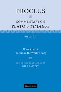 bokomslag Proclus: Commentary on Plato's Timaeus: Volume 3, Book 3, Part 1, Proclus on the World's Body