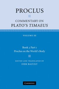 bokomslag Proclus: Commentary on Plato's Timaeus: Volume 3, Book 3, Part 1, Proclus on the World's Body