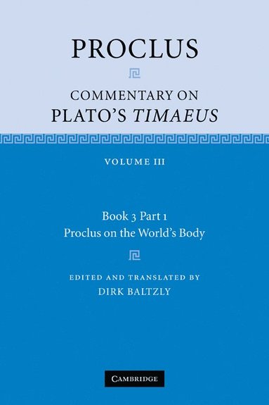 bokomslag Proclus: Commentary on Plato's Timaeus: Volume 3, Book 3, Part 1, Proclus on the World's Body