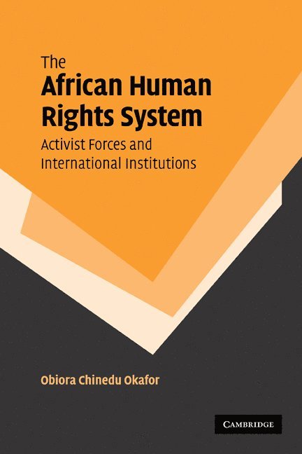 The African Human Rights System, Activist Forces and International Institutions 1