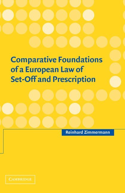Comparative Foundations of a European Law of Set-Off and Prescription 1