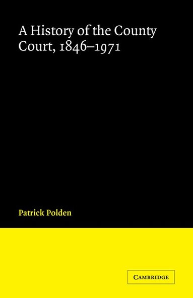 Patrick Polden - A History of the County Court, 1846-1971, Häftad