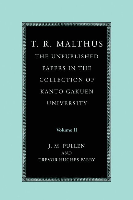 T. R. Malthus: The Unpublished Papers in the Collection of Kanto Gakuen University: Volume 2 1