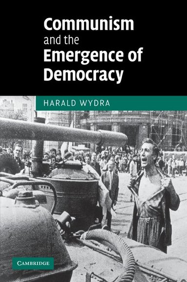 Harald Wydra - Communism and the Emergence of Democracy, Häftad